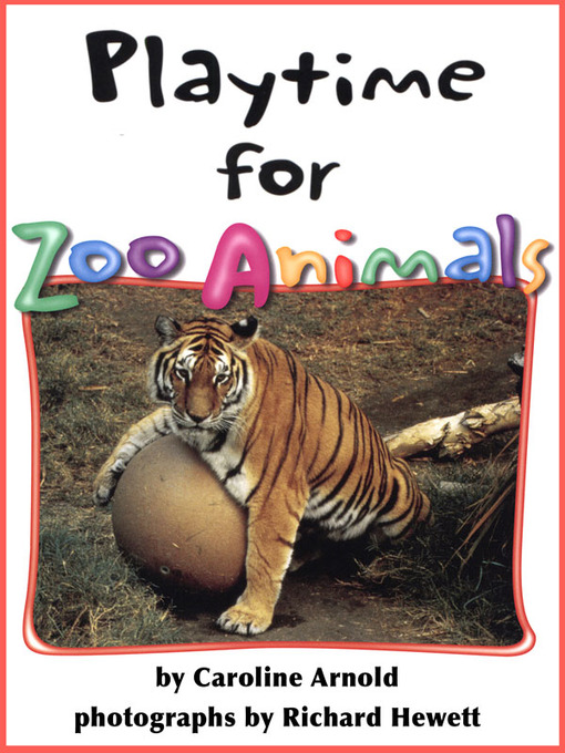 Title details for Playtime for Zoo Animals by Caroline Arnold - Available